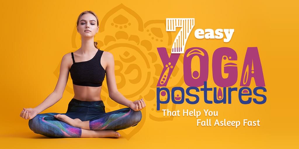 7 Easy Relaxing Yoga Postures That Help You Fall Asleep Fast