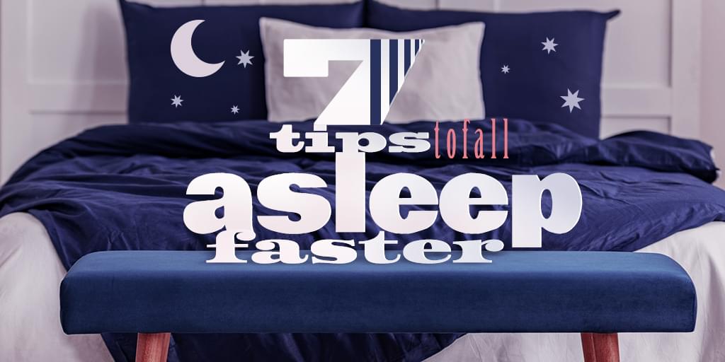 7 Tips to Fall Asleep Faster When You Can’t Sleep